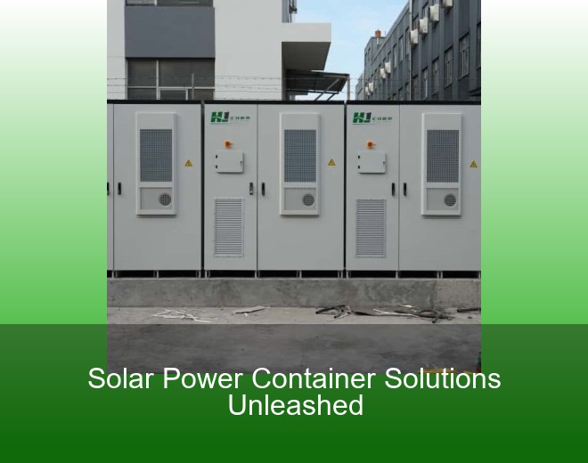 Solar Power Container Solutions Unleashed